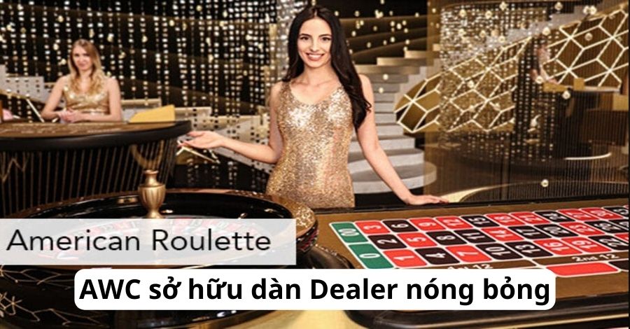 AWC sở hữu dàn Dealer nóng bỏng