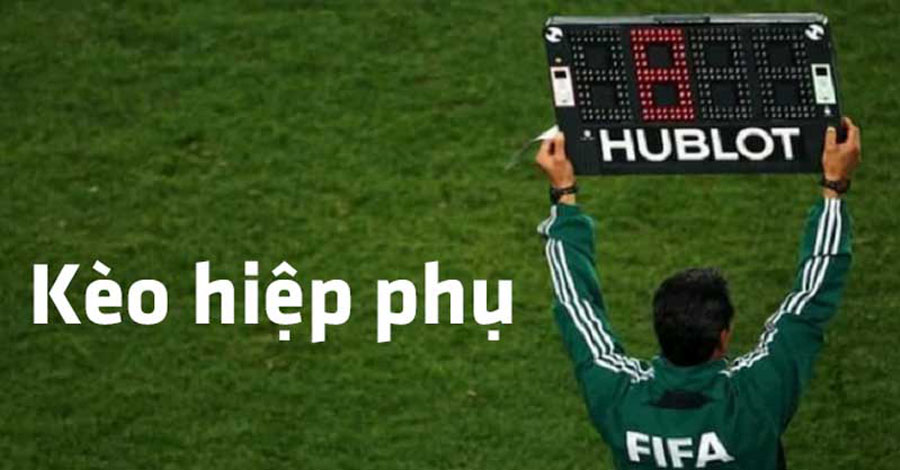 Kèo hiệp phụ là gì?