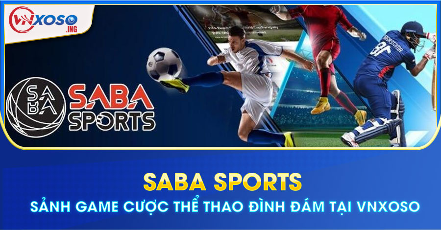 SABA Sports - Sảnh game cược thể thao đình đám tại VNXOSO